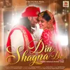 About Din Shagna Da Song